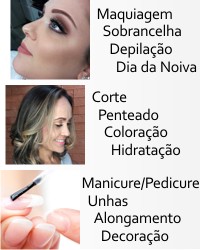 Maquiagem Sobrancelha Depilação - Dia da Noiva - Corte Penteado Coloração Hidratação - Manicure Pedicure Unhas Alongamento Decoração de unha - Cortes Penteados Maquiagens - Luzes Tintura Reflexo Acetinagem Relaxamento - Corte Masculino - Corte Feminino - Escova Penteados - Maquilagem - depilação - banho de lua - massagem