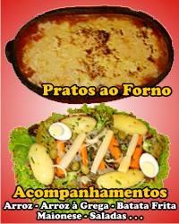 Acompanhamentos : arroz - arroz à grega - batata frita - maionese - saladas . . . e Pratos ao Forno
