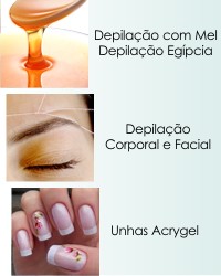 Depilação com Mel - Depilação Egípcia - Depilação Corporal e Facial - Unhas Acrygel