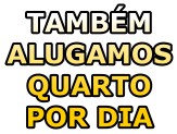 TAMBÉM ALUGAMOS QUARTO POR DIA