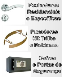 Fechaduras Residenciais e Específicas - Puxadores - Kit Trilho e Roldanas - Cofres e Porta de Segurança - Mola Aérea - Blindados