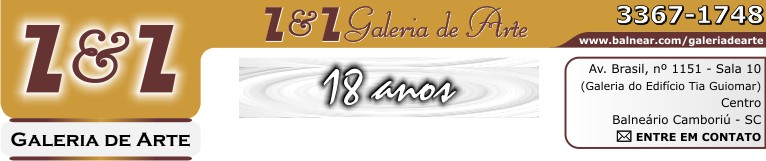Entre em contato - Z&Z Galeria de Arte - 18 anos - Fone: (47) 3367-1748 - Av. Brasil, n&ordm; 1151 - Sala 10 - Galeria do Edif&iacute;cio Tia Guiomar - pr&oacute;ximo do Atl&acirc;ntico Shopping - Centro - Balne&aacute;rio Cambori&uacute; - Santa Catarina