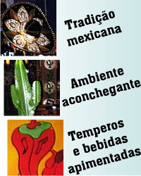 Tradi&ccedil;&atilde;o mexicana - Ambiente aconchegante - Temperos e bebidas apimentandas