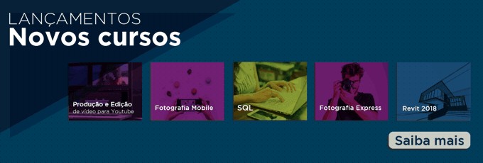 Lançamentos NOVOS CURSOS - Produção e Edição de vídeo para Youtube - Fotografia Mobile - SQL - Fotografia Express - Revit 2018