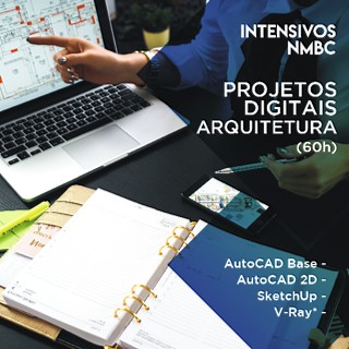 Curso Intensivo NMBC - Projetos Digitais ARQUITETURA - AutoCAD Base - AutoCAD 2D - SketchUp - V-Ray