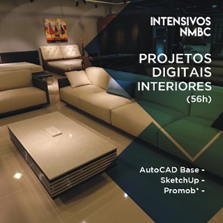 Curso Intensivo NMBC - Projetos Digitais INTERIORES - AutoCAD Base - SketchUp - Promob