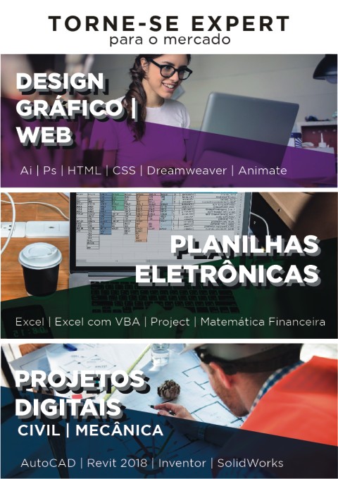 TORNE-SE EXPERT para o mercado - Design Gráfico Web Ai Ps HTML CSS Dreamweaver Animate - Planilhas Eletrônicas Excel - Excel com VBA - Project - Matemática Financeira - Projetos Digitais Civil e Mecânica - AutoCAD - Revit 2018 - Inventor - SolidWorks