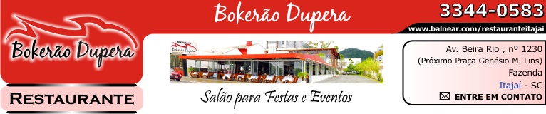 ENTRE EM CONTATO Bokerão Dupera - Restaurante e Petiscaria - Salão para Festas e Eventos - Fone: (47) 3344-0583 - Av. Beira Rio (Avenida Ministro Victor Konder), nº 1230 - Próximo Praça Genésio Miranda Lins - Fazenda - Itajaí - Santa Catarina