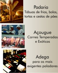 Padaria tábua de frios , bolos , tortas e cestas de pães - Açougue carnes temperadas e exóticas - Adega para os mais exigentes paladares - açogue