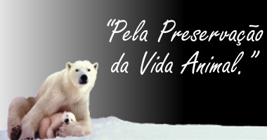 Pela Preservação da Vida Animal